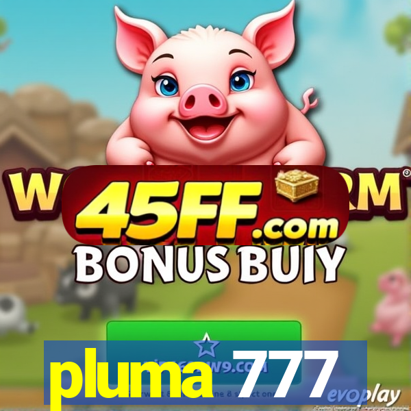 pluma 777